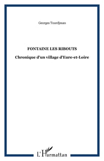 FONTAINE LES RIBOUTS - Chronique d'un village d'Eure-et-Loire