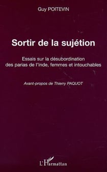 SORTIR DE LA SUJÉTION - Essais sur la désubordination des parias de l'Inde, femmes et intouchables