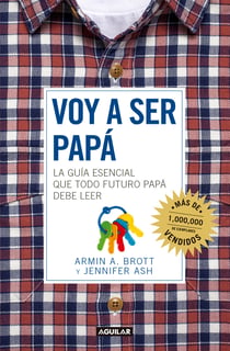 Voy a ser papá - La guía esencial que todo futuro papá debe de leer