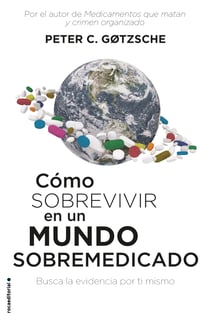 Cómo sobrevivir en un mundo sobremedicado - Busca la evidencia por ti mismo