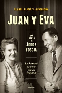 Juan y Eva - El amor, el odio y la revolución. La historia de amor jamás contada