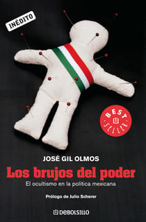 Los brujos del poder - El ocultismo en la política mexicana