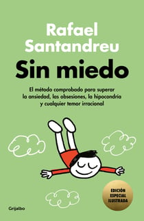 Sin miedo (edición especial ilustrada) - El método comprobado para superar la ansiedad, las obsesiones, la hipocondría y cualquier temor irracional