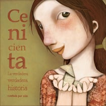 Cenicienta - La verdadera, verdadera historia contada por ella