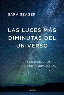 Las luces más diminutas del universo - Una historia de amor, dolor y exoplanetas