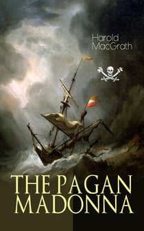 THE PAGAN MADONNA - A Tale of a Grand Theft, Thrilling Adventure and Treasure Hunt