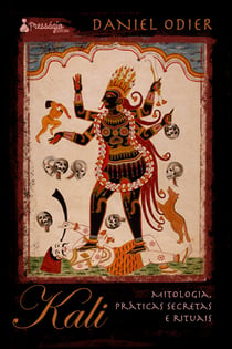 Kali - Mitologia, práticas secretas e rituais