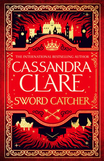 Sword Catcher - Discover the magical Sunday Times bestseller from the author of The Shadowhunter Chronicles