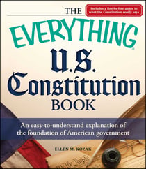 The Everything U.S. Constitution Book - An easy-to-understand explanation of the foundation of American government