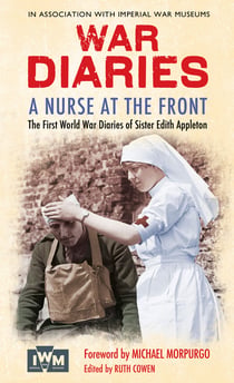 A Nurse at the Front - The First World War Diaries of Sister Edith Appleton