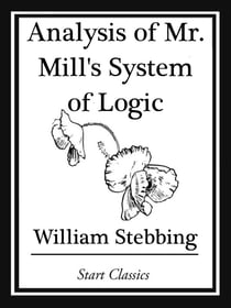 Analysis of Mr. Mill's System of Logic