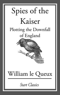 Spies of the Kaiser - Plotting the Downfall of England