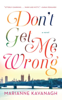 Don't Get Me Wrong - A Novel