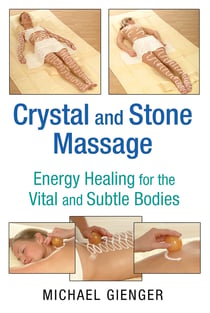Crystal and Stone Massage - Energy Healing for the Vital and Subtle Bodies