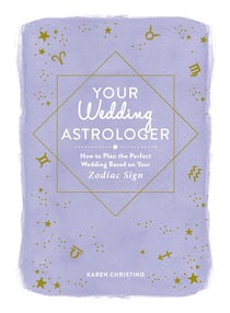 Your Wedding Astrologer - How to Plan the Perfect Wedding Based on Your Zodiac Sign