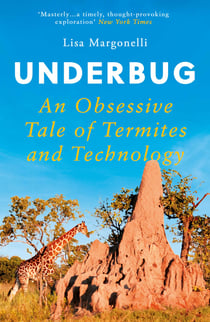 Underbug - An Obsessive Tale of Termites and Technology