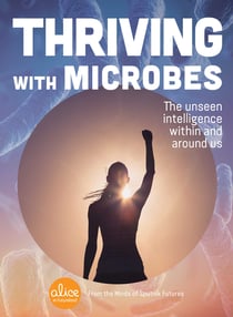 Thriving with Microbes - The Unseen Intelligence Within and Around Us