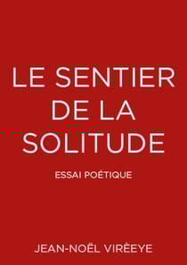 Le sentier de la solitude - Essai poétique