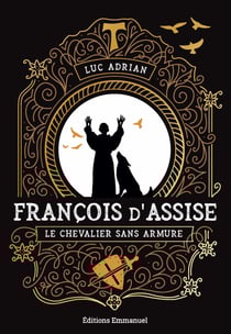 François d’Assise - Le chevalier sans armure