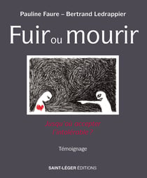 Fuir ou mourir - Jusqu'où accepter l'intolérable ?