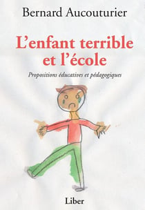 Enfant terrible et l'école (L') - Propositions éducatives et pédagogiques