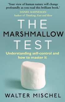 The Marshmallow Test - Understanding Self-control and How To Master It
