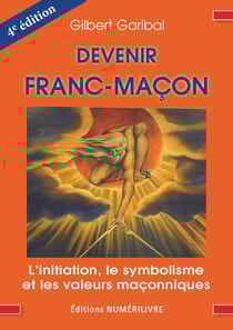 Devenir Franc-Maçon - L'initiation, le symbolisme et les valeurs symboliques