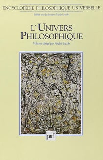 ENCYCLOPEDIE PHILOSOPHIQUE UNIVERSELLE Tome 1 : l'univers philosophique