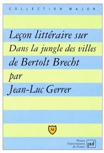 Leçon littéraire sur « Dans la jungle des villes » de Bertolt Brecht