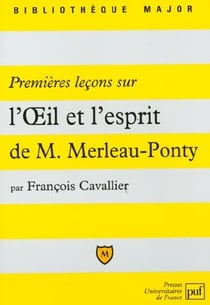 Premières leçons sur « L'oeil et l'esprit » de Maurice Merleau-Ponty