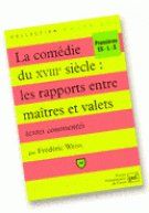 La comédie du XVIIIe siècle, les rapports entre maîtres et valets. Textes commentés
