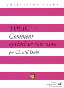 Toeic : comment optimiser son score : Explications et exercices corrigés