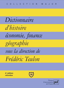 Dictionnaire d'histoire, économie, finance, géographie : Hommes, faits, mécanismes, entreprises, concepts (4e édition)