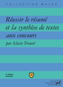 Réussir le résumé et la synthèse de textes aux concours