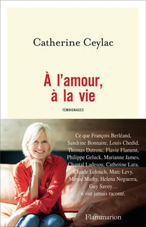 À l'amour, à la vie - temoignages