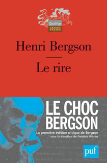Le rire : Essai sur la signification du comique. Édition critique dirigée par Frédéric Worms. Préface et notes de Guillaume Sibertin-Blanc