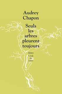 Seuls les arbres pleurent toujours