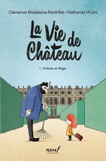 La vie de château Tome 1 Violette et Régis