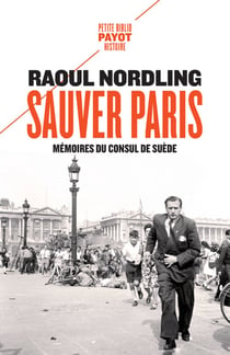 Sauver Paris - mémoires du consul de Suède