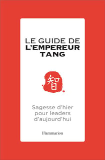 Le guide de l'empereur Tang - sagesse d'hier pour leaders d'aujourd'hui