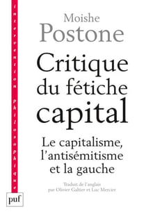 Critique du fétiche capital - le capitalisme, l'antisémitisme et la gauche