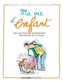Ma vie d'enfant - Des clés pour affronter toutes les situations de 3 à 10 ans
