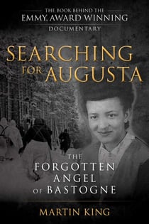 Searching for Augusta - The Forgotten Angel of Bastogne