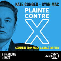 Plainte contre X - Comment Elon Musk a cassé Twitter
