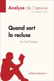 Quand sort la recluse de Fred Vargas (Analyse de l'oeuvre) - Analyse complète et résumé détaillé de l'oeuvre