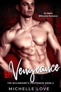 Her Vengeance: An Alpha Billionaire Romance - The Billionaire’s Lighthouse, #2
