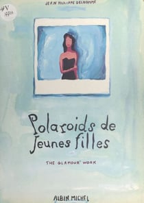 Polaroids de jeunes filles - The glamour work