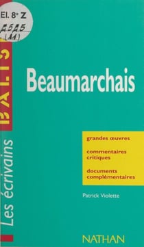 Beaumarchais - Grandes œuvres, commentaires critiques, documents complémentaires