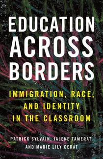 Education Across Borders - Immigration, Race, and Identity in the Classroom