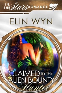 Claimed by the Alien Bounty Hunter - Mtoain Bounty Hunters, #1